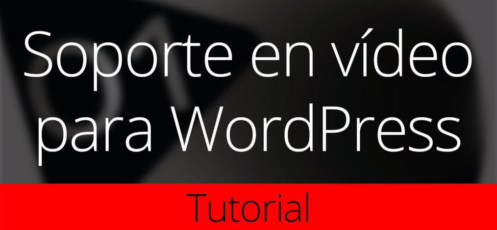 soporte vídeo wordpress tutorial